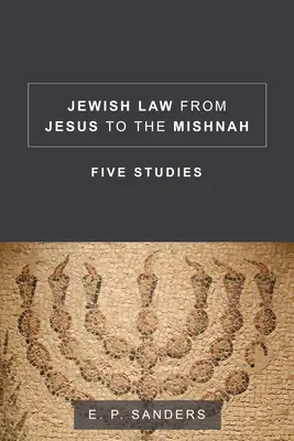 Židovské právo od Ježíše po mišnu: Pět studií o Mišně: Jak se žije v Mišně? - Jewish Law from Jesus to the Mishnah: Five Studies