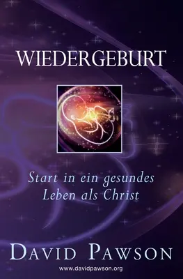 Wiedergeburt: Začátek zdravého života jako Kristus - Wiedergeburt: Start in ein gesundes Leben als Christ