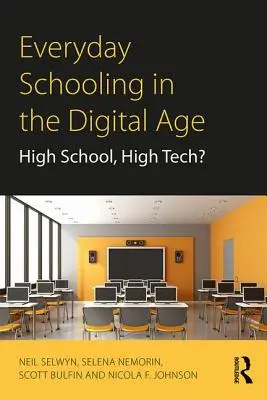 Každodenní výuka v digitálním věku: Střední škola, špičkové technologie? - Everyday Schooling in the Digital Age: High School, High Tech?
