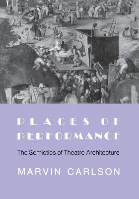 Místa představení: Sémiotika divadelní architektury - Places of Performance: The Semiotics of Theatre Architecture