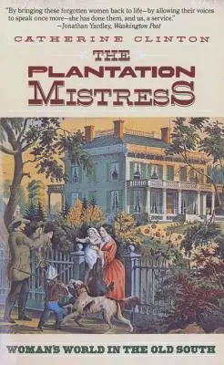 Paní z plantáže: Ženský svět na starém Jihu - The Plantation Mistress: Woman's World in the Old South