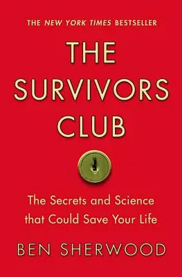 Klub přeživších: Tajemství a věda, které vám mohou zachránit život - The Survivors Club: The Secrets and Science That Could Save Your Life