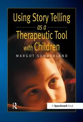 Využití vyprávění příběhů jako terapeutického nástroje u dětí - Using Story Telling as a Therapeutic Tool with Children