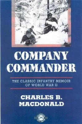 Velitel roty: Klasické memoáry pěchoty z druhé světové války - Company Commander: The Classic Infantry Memoir of World War II