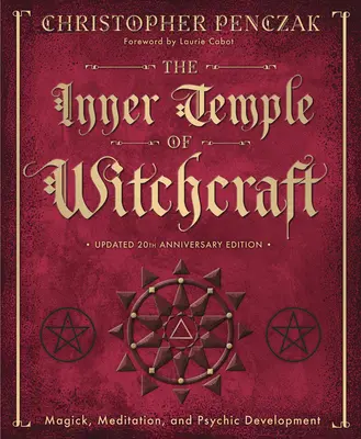 Vnitřní chrám čarodějnictví: Magie, meditace a psychický rozvoj: Kniha čarodějů: Magie, meditace a psychický rozvoj - The Inner Temple of Witchcraft: Magick, Meditation and Psychic Development