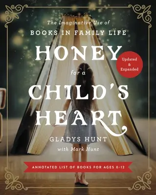 Med pro dětské srdce: Knihy pro děti: Nápadité využití knih v rodinném životě - Honey for a Child's Heart: The Imaginative Use of Books in Family Life