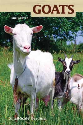 Kozy - drobné pastevectví pro radost a zisk - Goats - Small-scale Herding for Pleasure And Profit