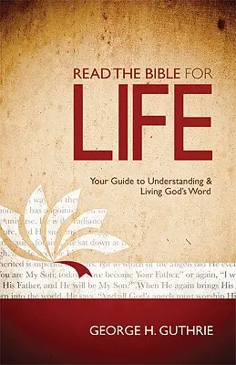 Čtěte Bibli pro život: Váš průvodce porozuměním Božímu slovu a životem podle něj - Read the Bible for Life: Your Guide to Understanding and Living God's Word