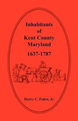 Obyvatelé hrabství Kent, Maryland, 1637-1787 - Inhabitants of Kent County, Maryland, 1637-1787