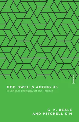 Bůh přebývá mezi námi: Biblická teologie chrámu - God Dwells Among Us: A Biblical Theology of the Temple