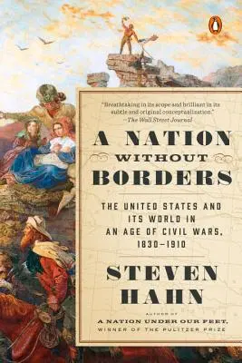 Národ bez hranic: Spojené státy a jejich svět ve věku občanských válek, 1830-1910 - A Nation Without Borders: The United States and Its World in an Age of Civil Wars, 1830-1910