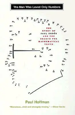 Muž, který miloval pouze čísla: Příběh Paula Erdose a hledání matematické pravdy - The Man Who Loved Only Numbers: The Story of Paul Erdos and the Search for Mathematical Truth