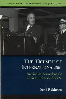 Triumf internacionalismu: Roosevelt a svět v krizi v letech 1933-1941. - The Triumph of Internationalism: Franklin D. Roosevelt and a World in Crisis, 1933-1941