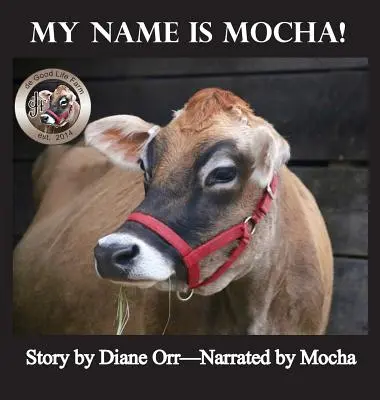 Jmenuji se Mocha: A de Good Life Farm book - My Name is Mocha: A de Good Life Farm book