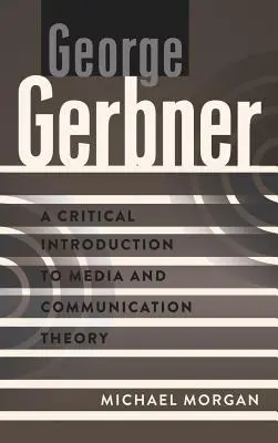 George Gerbner; Kritický úvod do teorie médií a komunikace - George Gerbner; A Critical Introduction to Media and Communication Theory