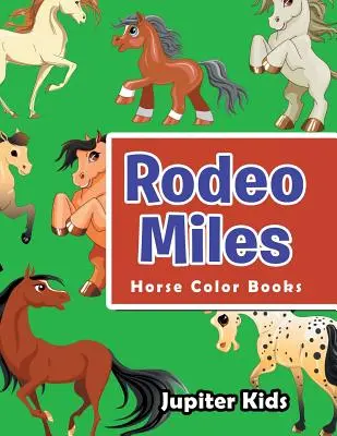 Rodeové míle: Knížky k vybarvení koní - Rodeo Miles: Horse Color Books