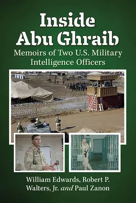 Uvnitř Abú Ghrajbu: Memoáry dvou důstojníků americké vojenské zpravodajské služby. - Inside Abu Ghraib: Memoirs of Two U.S. Military Intelligence Officers