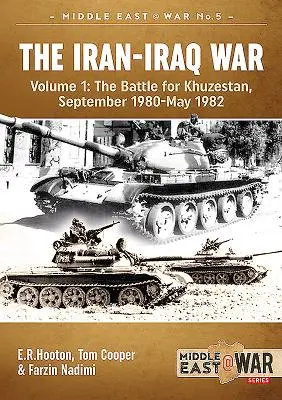 Íránsko-irácká válka. Svazek 1 (revidované a rozšířené vydání): Bitva o Chuzestán, září 1980 - květen 1982 - The Iran-Iraq War. Volume 1 (Revised & Expanded Edition): The Battle for Khuzestan, September 1980-May 1982