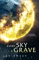 Každé nebe je hrob - Every Sky A Grave