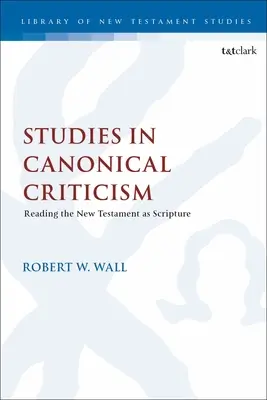 Studie z kanonické kritiky: Studie o kritické biblistice: Čtení Nového zákona jako Písma svatého - Studies in Canonical Criticism: Reading the New Testament as Scripture