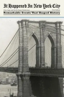 Stalo se to v New Yorku: Vydání první: Pozoruhodné události, které utvářely dějiny. - It Happened in New York City: Remarkable Events That Shaped History, First Edition