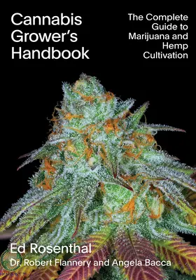 Příručka pěstitele konopí: Kompletní průvodce pěstováním marihuany a konopí. - Cannabis Grower's Handbook: The Complete Guide to Marijuana and Hemp Cultivation