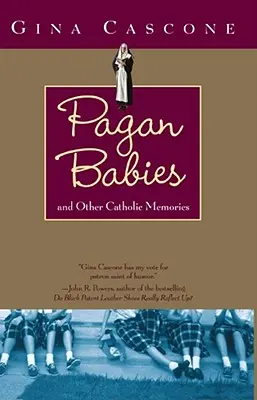 Pohanské děti: A jiné katolické vzpomínky - Pagan Babies: And Other Catholic Memories