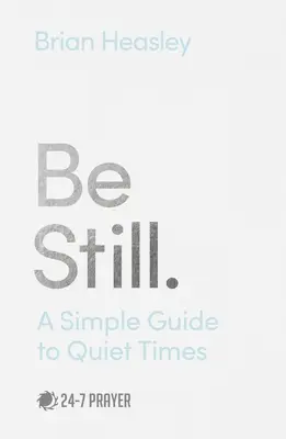 Buď v klidu: Jednoduchý průvodce pro chvíle klidu - Be Still: A Simple Guide to Quiet Times