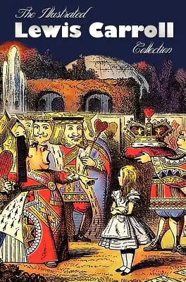Ilustrovaná sbírka Lewise Carrolla, včetně nezkrácených: Alenka v říši divů, Skrz zrcadlo, Popletený příběh, Sylvie a Bruno, Sylva - The Illustrated Lewis Carroll Collection, including unabridged: Alice in Wonderland, Through the Looking Glass, A Tangled Tale, Sylvie and Bruno, Sylv