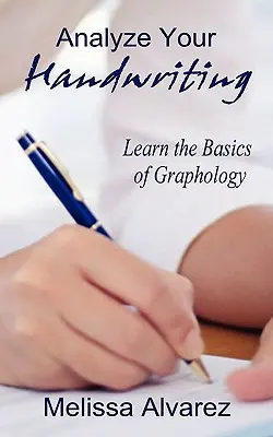 Analyzujte svůj rukopis: Naučte se základy grafologie - Analyze Your Handwriting: Learn the Basics of Graphology