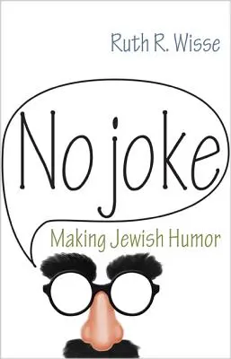 Žádný vtip: Tvorba židovského humoru - No Joke: Making Jewish Humor