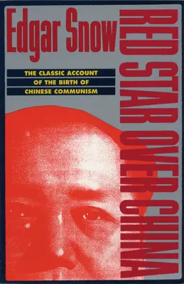 Rudá hvězda nad Čínou: Klasický příběh o zrodu čínského komunismu - Red Star Over China: The Classic Account of the Birth of Chinese Communism