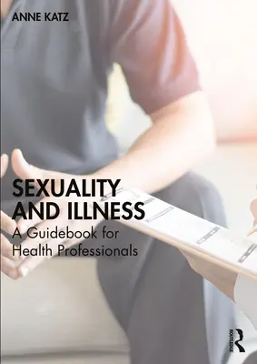 Sexualita a nemoc: Průvodce pro zdravotníky - Sexuality and Illness: A Guidebook for Health Professionals