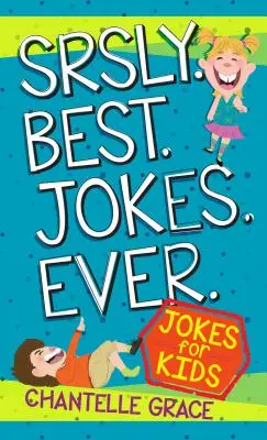 Nejlepší vtipy všech dob: Vtipy pro děti - Srsly Best Jokes Ever: Jokes for Kids