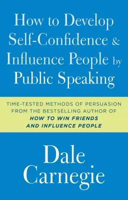 Jak rozvíjet sebedůvěru a ovlivňovat lidi veřejným vystupováním - How to Develop Self-Confidence and Influence People by Public Speaking