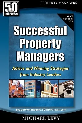 Úspěšní správci nemovitostí: (1. díl): Rady a vítězné strategie předních manažerů v oboru (1. díl) - Successful Property Managers: Advice and Winning Strategies from Industry Leaders (Vol. 1)