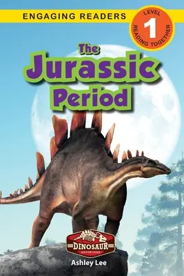 Jurské období: Dinosauří dobrodružství (Engaging Readers, Level 1) - The Jurassic Period: Dinosaur Adventures (Engaging Readers, Level 1)