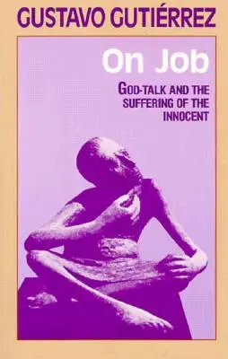 O práci: O Bohu a utrpení nevinných lidí. - On Job: God-Talk and the Suffering of the Innocent