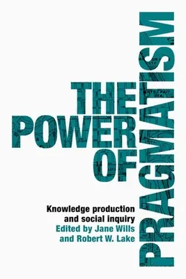 Síla pragmatismu: Tvorba znalostí a sociální šetření - The power of pragmatism: Knowledge production and social inquiry