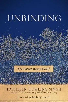 Odvázanost, 1: Milost přesahující sebe sama - Unbinding, 1: The Grace Beyond Self