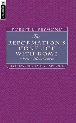 Konflikt reformace s Římem: Proč musí pokračovat? - The Reformation's Conflict with Rome: Why It Must Continue