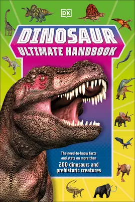Dinosaur Ultimate Handbook: Potřebná fakta a statistiky o více než 150 různých druzích dinosaurů. - Dinosaur Ultimate Handbook: The Need-To-Know Facts and STATS on Over 150 Different Species