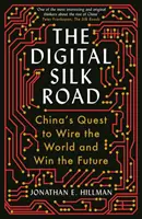 Digitální hedvábná stezka - snaha Číny propojit svět a získat budoucnost - Digital Silk Road - China's Quest to Wire the World and Win the Future