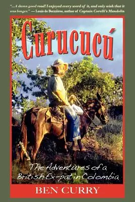 Curucucu: Dobrodružství britského ex-pata v Kolumbii - Curucucu: Adventures of a British Ex-Pat in Colombia