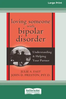 Milovat někoho s bipolární poruchou: (16pt Large Print Edition) - Loving Someone with Bipolar Disorder: Understanding & Helping Your Partner (16pt Large Print Edition)