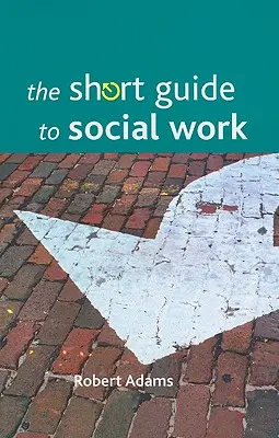 Krátký průvodce sociální prací - The Short Guide to Social Work