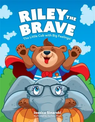 Riley the Brave - The Little Cub with Big Feelings (Odvážný Riley - malé mládě s velkými city): Pomoc pro mláďata, která měla těžký start do života - Riley the Brave - The Little Cub with Big Feelings!: Help for Cubs Who Have Had a Tough Start in Life