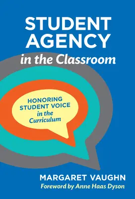 Student Agency in the Classroom (Žákovská agentura ve třídě): Učební plán: respektování hlasu žáka - Student Agency in the Classroom: Honoring Student Voice in the Curriculum