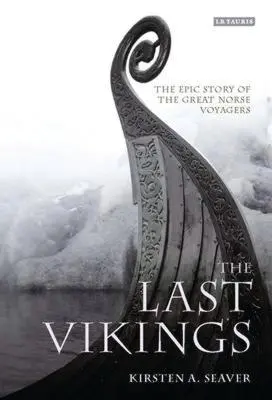 Poslední vikingové: Vikingové: Epický příběh velkých severských cestovatelů - The Last Vikings: The Epic Story of the Great Norse Voyagers
