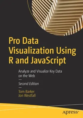 Profesionální vizualizace dat pomocí R a JavaScriptu: Analýza a vizualizace klíčových dat na webu - Pro Data Visualization Using R and JavaScript: Analyze and Visualize Key Data on the Web